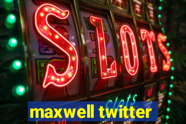 maxwell twitter